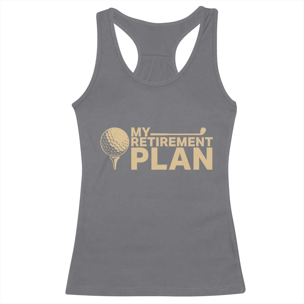 Golfing Retired Racerback Tank Top My (Golf) Retirement Plan Funny Saying Golfing