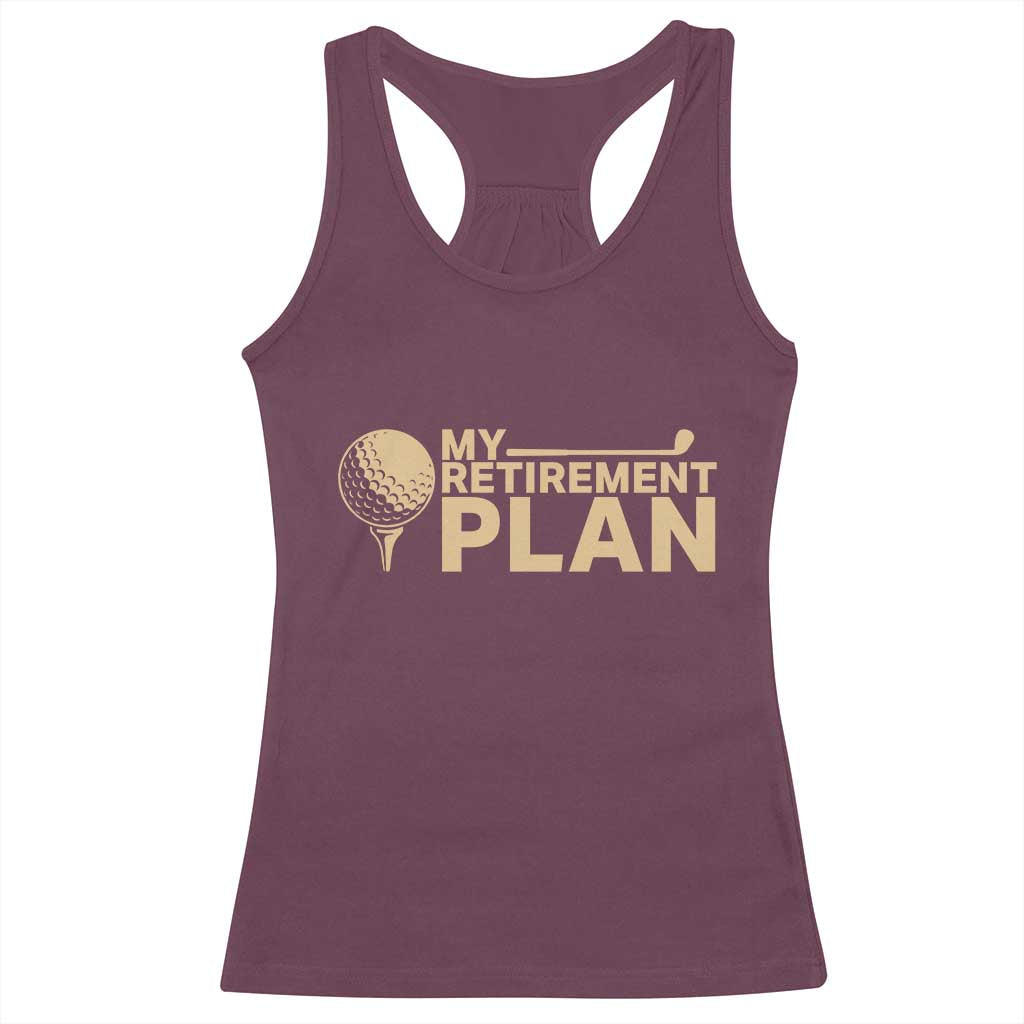 Golfing Retired Racerback Tank Top My (Golf) Retirement Plan Funny Saying Golfing