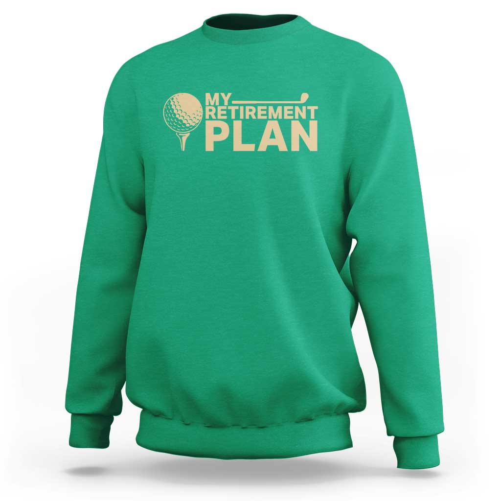 Golfing Retired Sweatshirt My (Golf) Retirement Plan Funny Saying Golfing