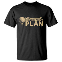 Golfing Retired T Shirt My (Golf) Retirement Plan Funny Saying Golfing