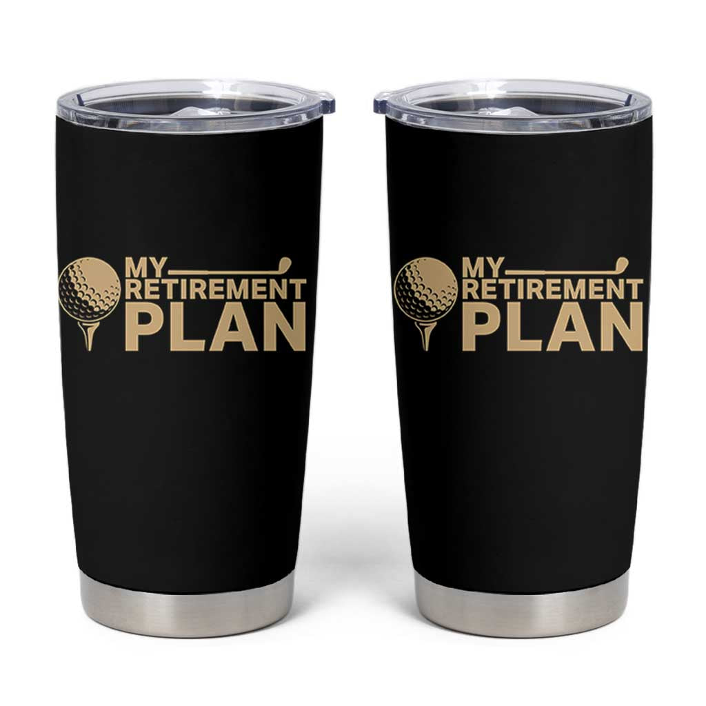 Golfer Retired Tumbler Cup My Golf Retirement Plan Funny Saying Golfing
