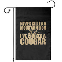 Funny Never Killed A Mountain Lion But Ive Choked A Cougar Garden Flag Funny Boyfriend Anniversary Gift For Couple