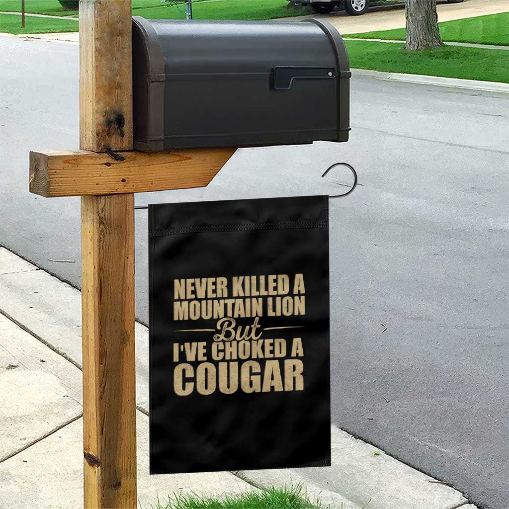 Funny Never Killed A Mountain Lion But Ive Choked A Cougar Garden Flag Funny Boyfriend Anniversary Gift For Couple