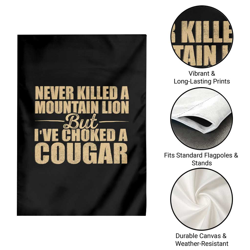 Funny Never Killed A Mountain Lion But Ive Choked A Cougar Garden Flag Funny Boyfriend Anniversary Gift For Couple