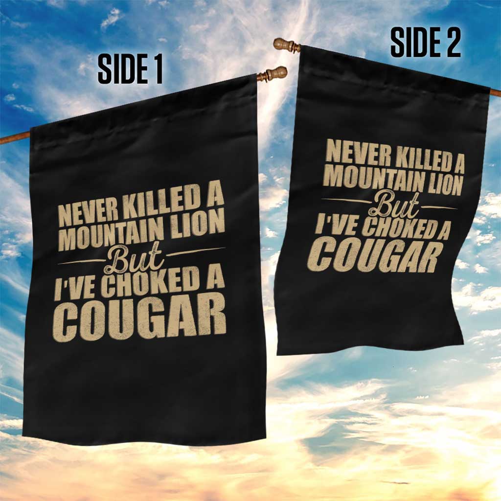 Funny Never Killed A Mountain Lion But Ive Choked A Cougar Garden Flag Funny Boyfriend Anniversary Gift For Couple