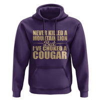 Funny Never Killed A Mountain Lion But Ive Choked A Cougar Hoodie Funny Boyfriend Anniversary Gift For Couple