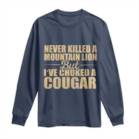 Funny Never Killed A Mountain Lion But Ive Choked A Cougar Long Sleeve Shirt Funny Boyfriend Anniversary Gift For Couple