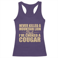 Funny Never Killed A Mountain Lion But Ive Choked A Cougar Racerback Tank Top Funny Boyfriend Anniversary Gift For Couple
