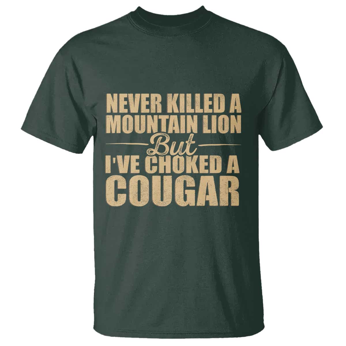 Funny Never Killed A Mountain Lion But Ive Choked A Cougar T Shirt Funny Boyfriend Anniversary Gift For Couple