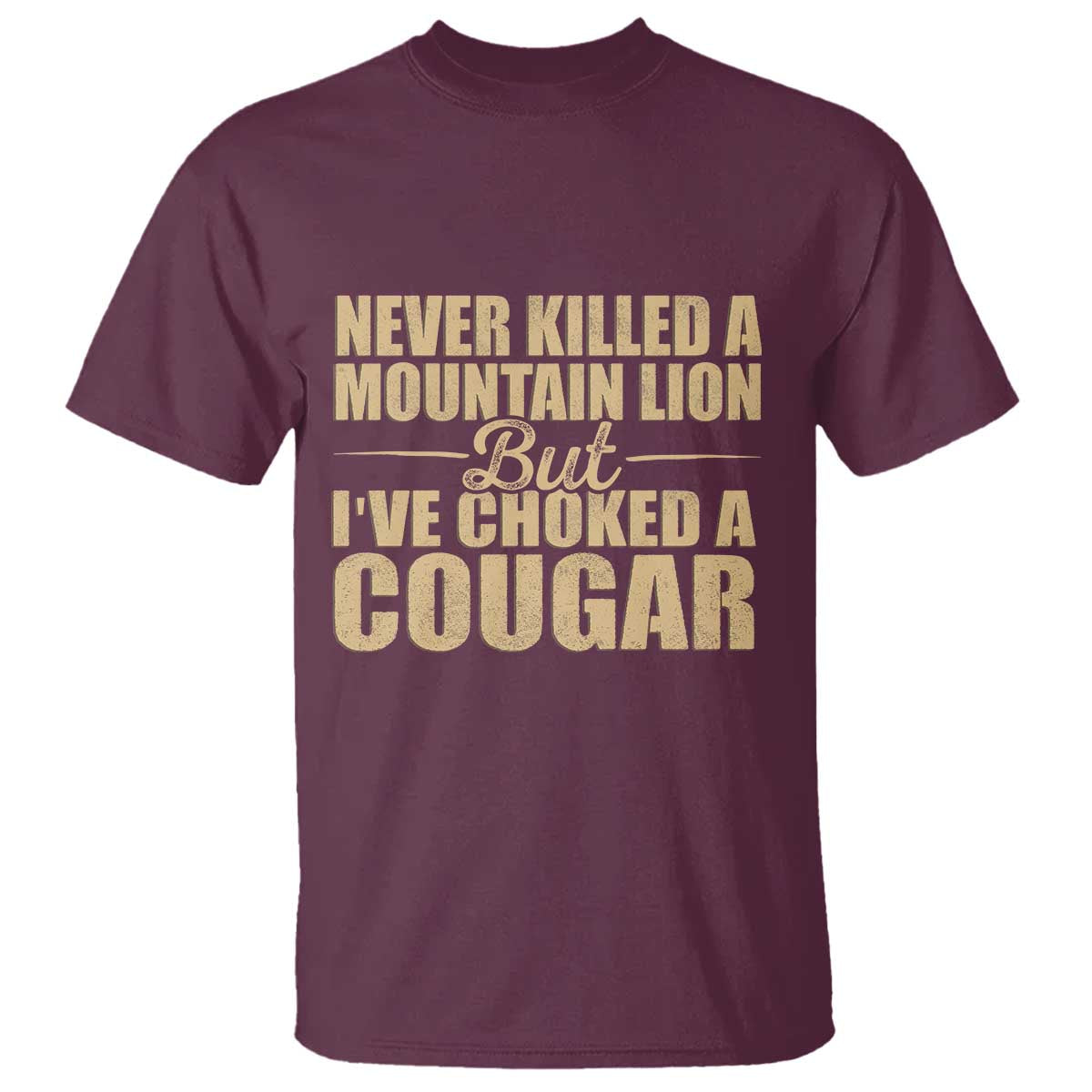 Funny Never Killed A Mountain Lion But Ive Choked A Cougar T Shirt Funny Boyfriend Anniversary Gift For Couple