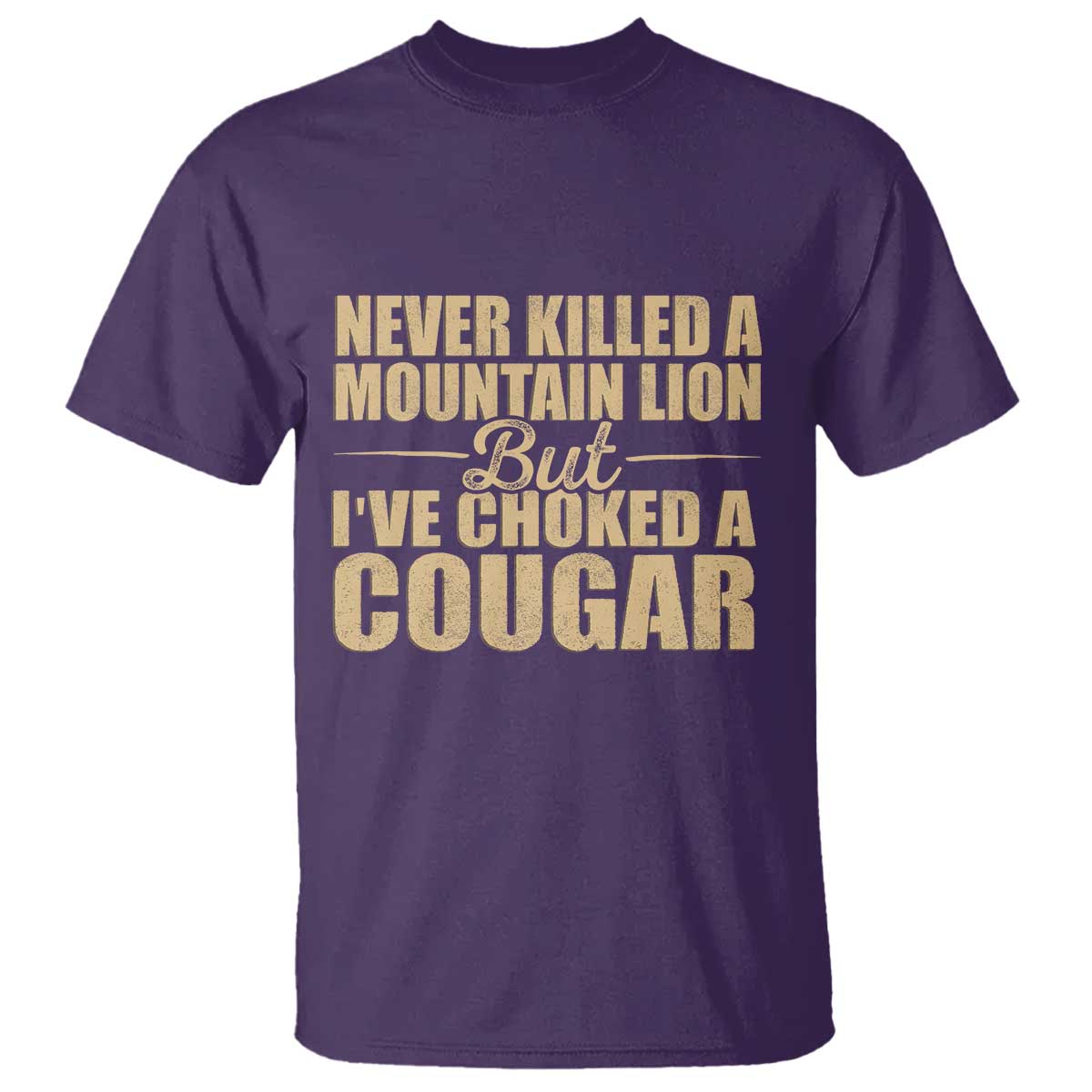 Funny Never Killed A Mountain Lion But Ive Choked A Cougar T Shirt Funny Boyfriend Anniversary Gift For Couple