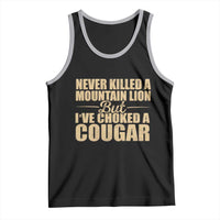 Funny Never Killed A Mountain Lion But Ive Choked A Cougar Tank Top Funny Boyfriend Anniversary Gift For Couple