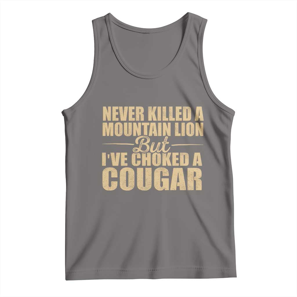 Funny Never Killed A Mountain Lion But Ive Choked A Cougar Tank Top Funny Boyfriend Anniversary Gift For Couple