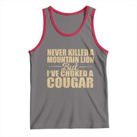 Funny Never Killed A Mountain Lion But Ive Choked A Cougar Tank Top Funny Boyfriend Anniversary Gift For Couple