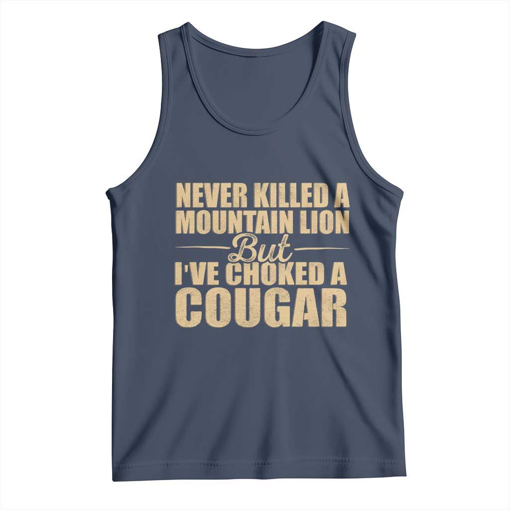 Funny Never Killed A Mountain Lion But Ive Choked A Cougar Tank Top Funny Boyfriend Anniversary Gift For Couple