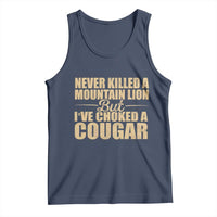 Funny Never Killed A Mountain Lion But Ive Choked A Cougar Tank Top Funny Boyfriend Anniversary Gift For Couple