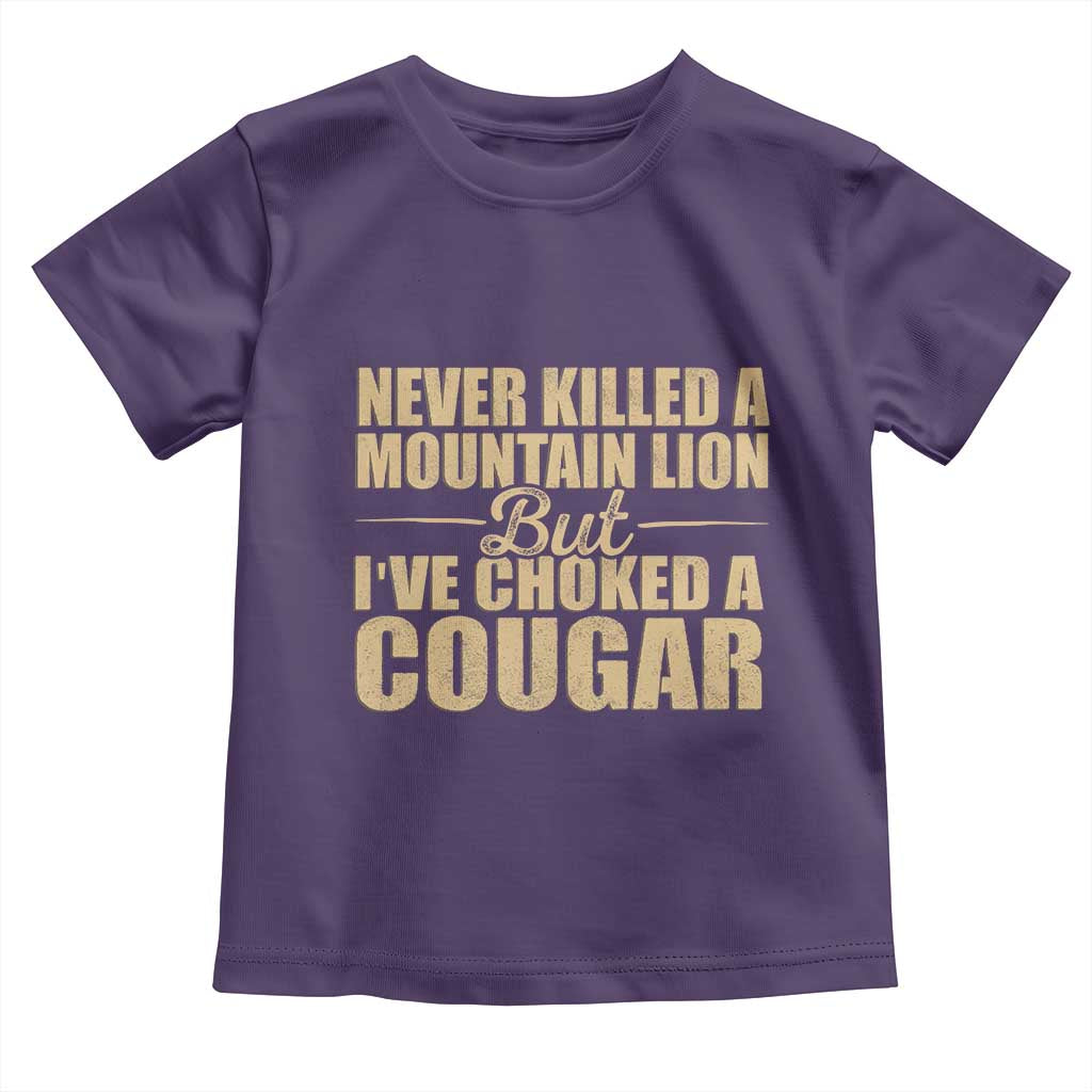 Funny Never Killed A Mountain Lion But Ive Choked A Cougar Toddler T Shirt Funny Boyfriend Anniversary Gift For Couple