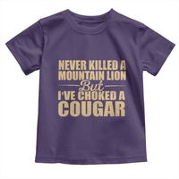 Funny Never Killed A Mountain Lion But Ive Choked A Cougar Toddler T Shirt Funny Boyfriend Anniversary Gift For Couple