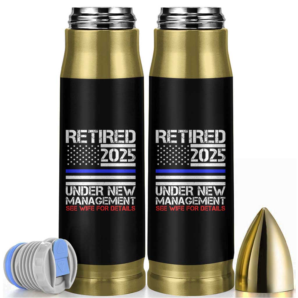 Police Retirement 2025 Bullet Tumbler Funny Retired Under New Management See Wife For Details