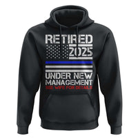 Police Retirement 2025 Hoodie Funny Retired Under New Management See Wife For Details