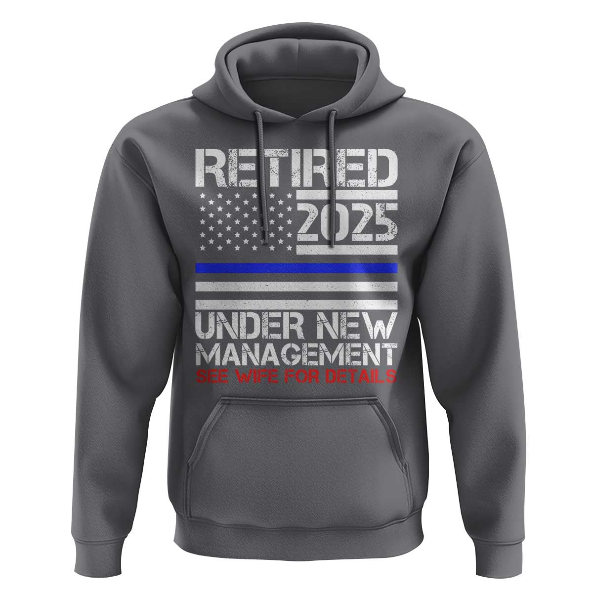 Police Retirement 2025 Hoodie Funny Retired Under New Management See Wife For Details