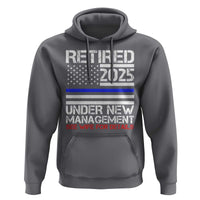 Police Retirement 2025 Hoodie Funny Retired Under New Management See Wife For Details