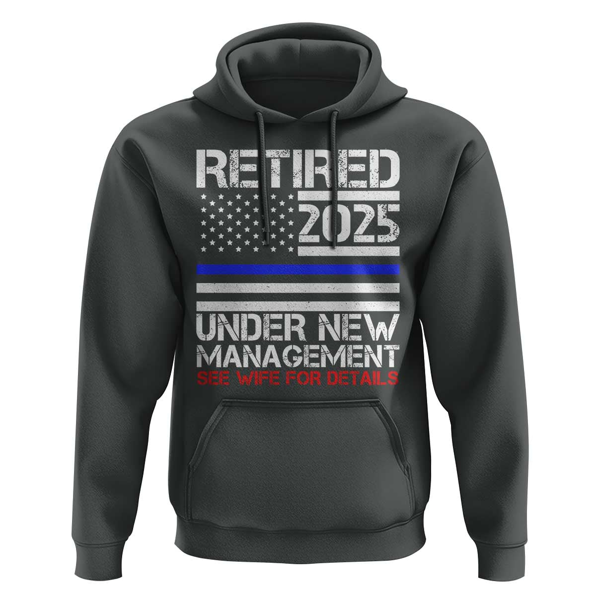 Police Retirement 2025 Hoodie Funny Retired Under New Management See Wife For Details