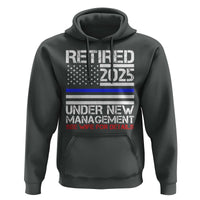 Police Retirement 2025 Hoodie Funny Retired Under New Management See Wife For Details