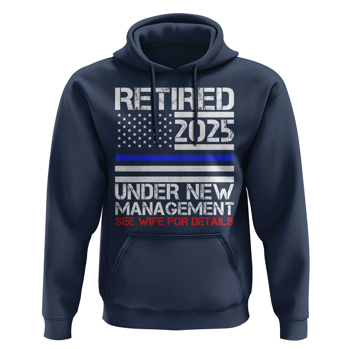 Police Retirement 2025 Hoodie Funny Retired Under New Management See Wife For Details
