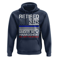 Police Retirement 2025 Hoodie Funny Retired Under New Management See Wife For Details