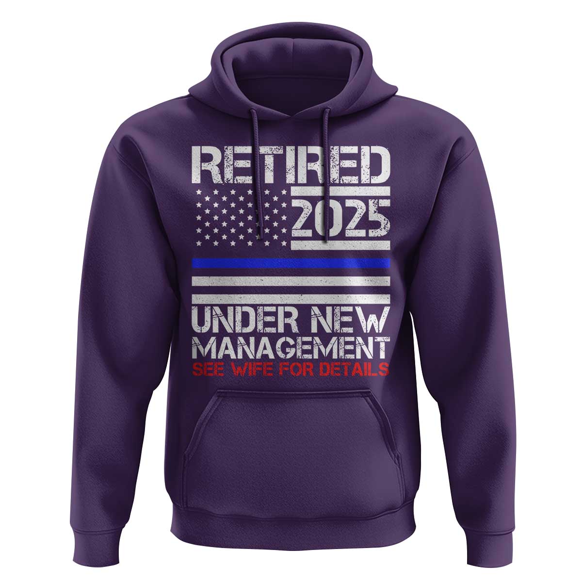 Police Retirement 2025 Hoodie Funny Retired Under New Management See Wife For Details