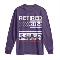 Police Retirement 2025 Long Sleeve Shirt Funny Retired Under New Management See Wife For Details
