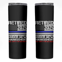 Police Retirement 2025 Skinny Tumbler Funny Retired Under New Management See Wife For Details