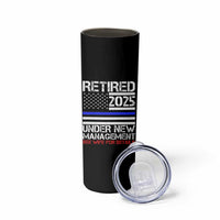 Police Retirement 2025 Skinny Tumbler Funny Retired Under New Management See Wife For Details