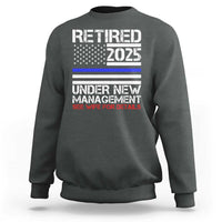 Police Retirement 2025 Sweatshirt Funny Retired Under New Management See Wife For Details