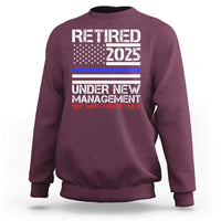 Police Retirement 2025 Sweatshirt Funny Retired Under New Management See Wife For Details
