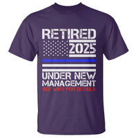 Police Retirement 2025 T Shirt Funny Retired Under New Management See Wife For Details