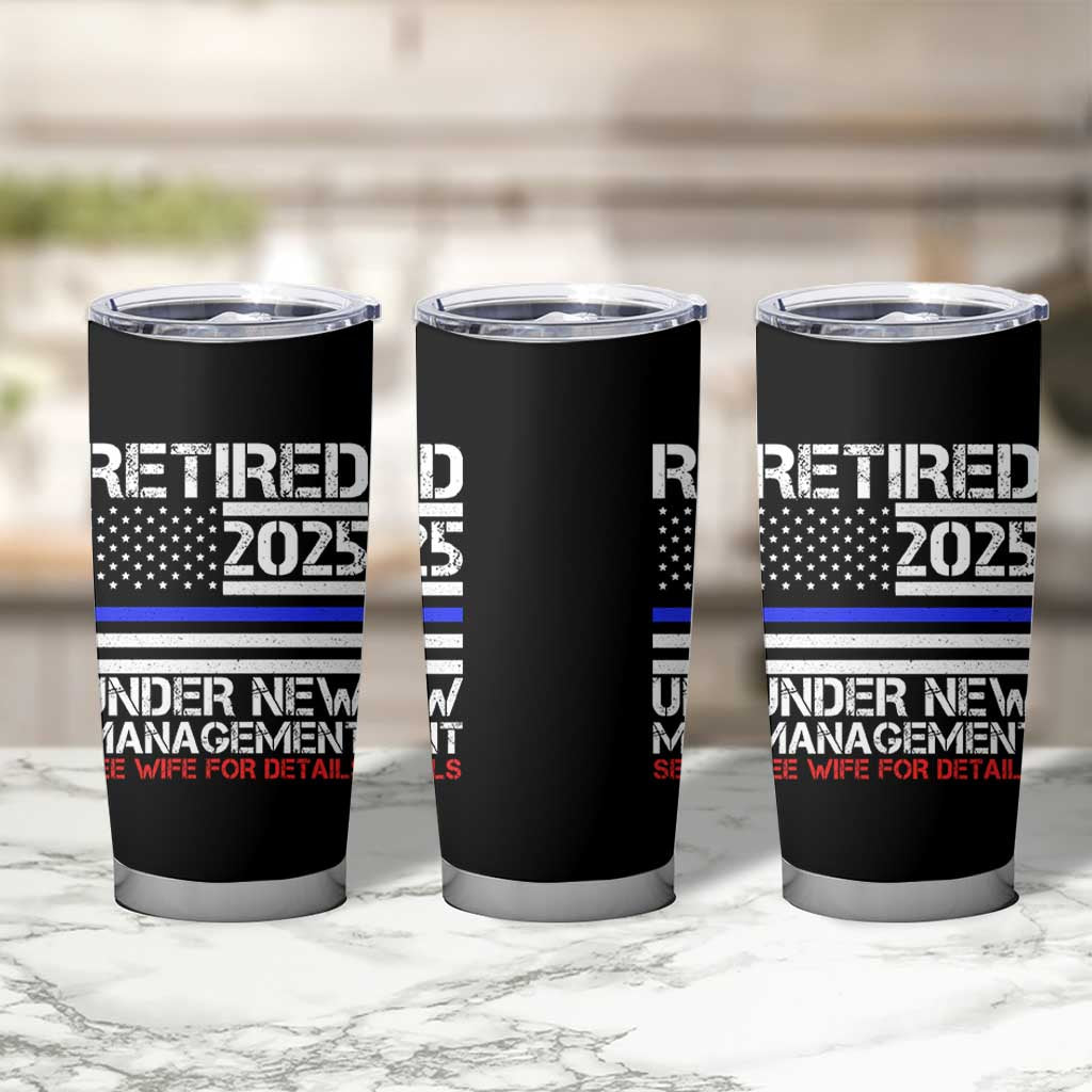 Police Retirement 2025 Tumbler Cup Funny Retired Under New Management See Wife For Details