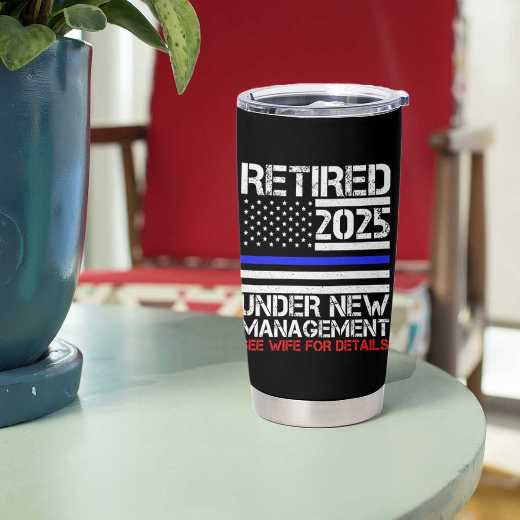 Police Retirement 2025 Tumbler Cup Funny Retired Under New Management See Wife For Details