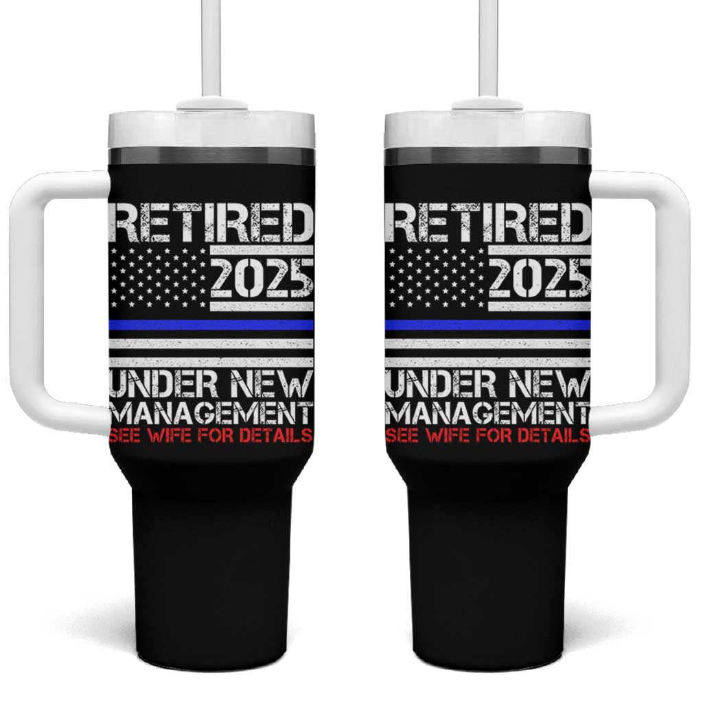 Police Retirement 2025 Tumbler With Handle Funny Retired Under New Management See Wife For Details