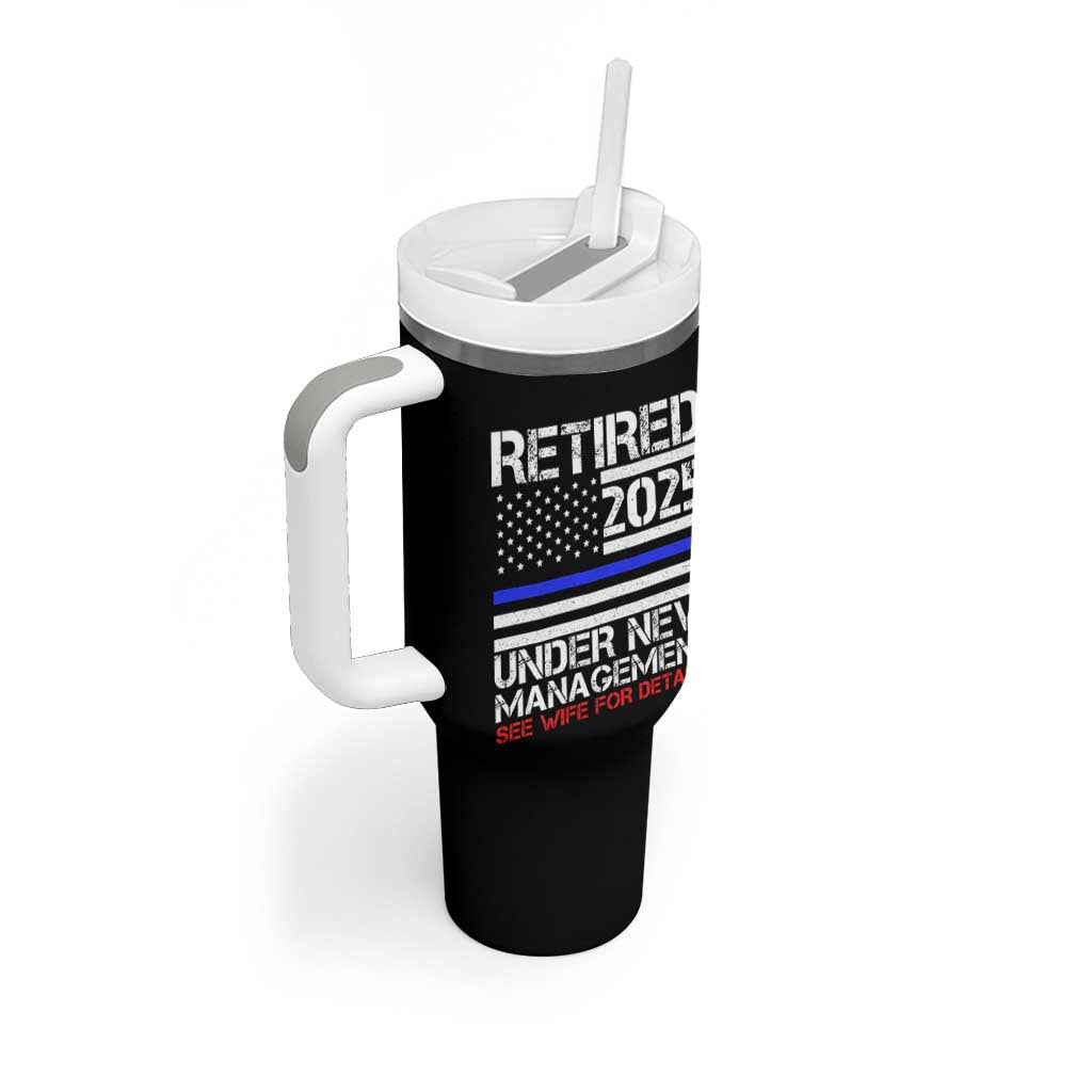 Police Retirement 2025 Tumbler With Handle Funny Retired Under New Management See Wife For Details