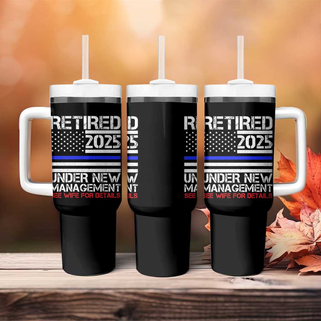 Police Retirement 2025 Tumbler With Handle Funny Retired Under New Management See Wife For Details