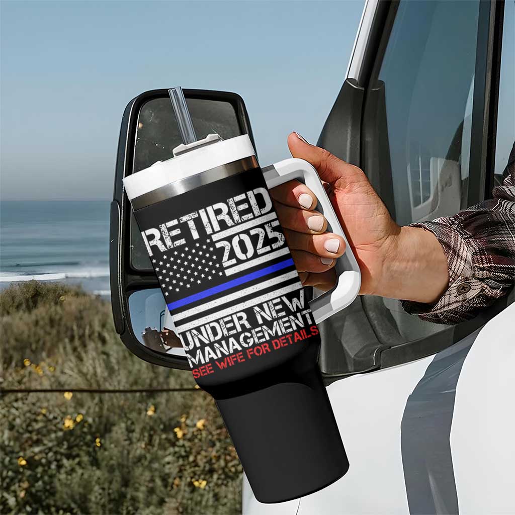 Police Retirement 2025 Tumbler With Handle Funny Retired Under New Management See Wife For Details