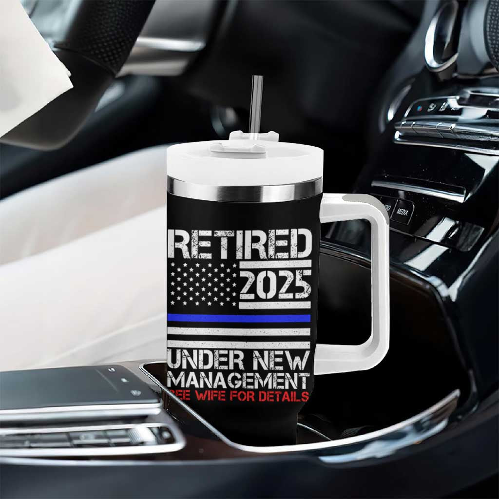 Police Retirement 2025 Tumbler With Handle Funny Retired Under New Management See Wife For Details