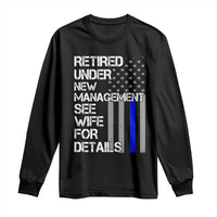 Police Retirement Long Sleeve Shirt Retired Under New Management See Wife For Details