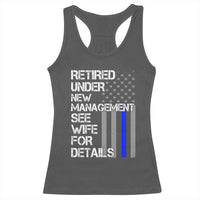 Police Retirement Racerback Tank Top Retired Under New Management See Wife For Details