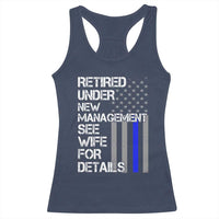 Police Retirement Racerback Tank Top Retired Under New Management See Wife For Details