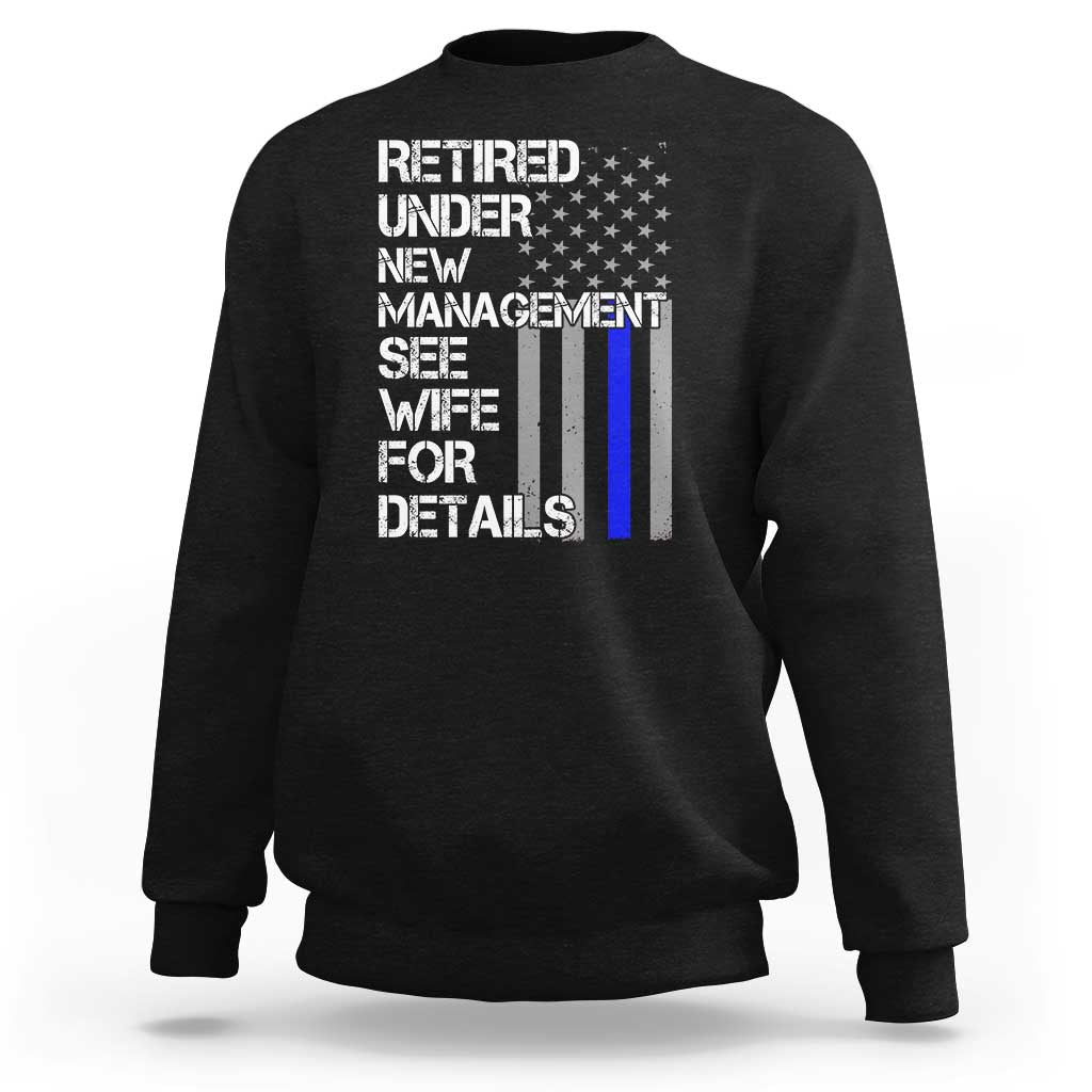 Police Retirement Sweatshirt Retired Under New Management See Wife For Details