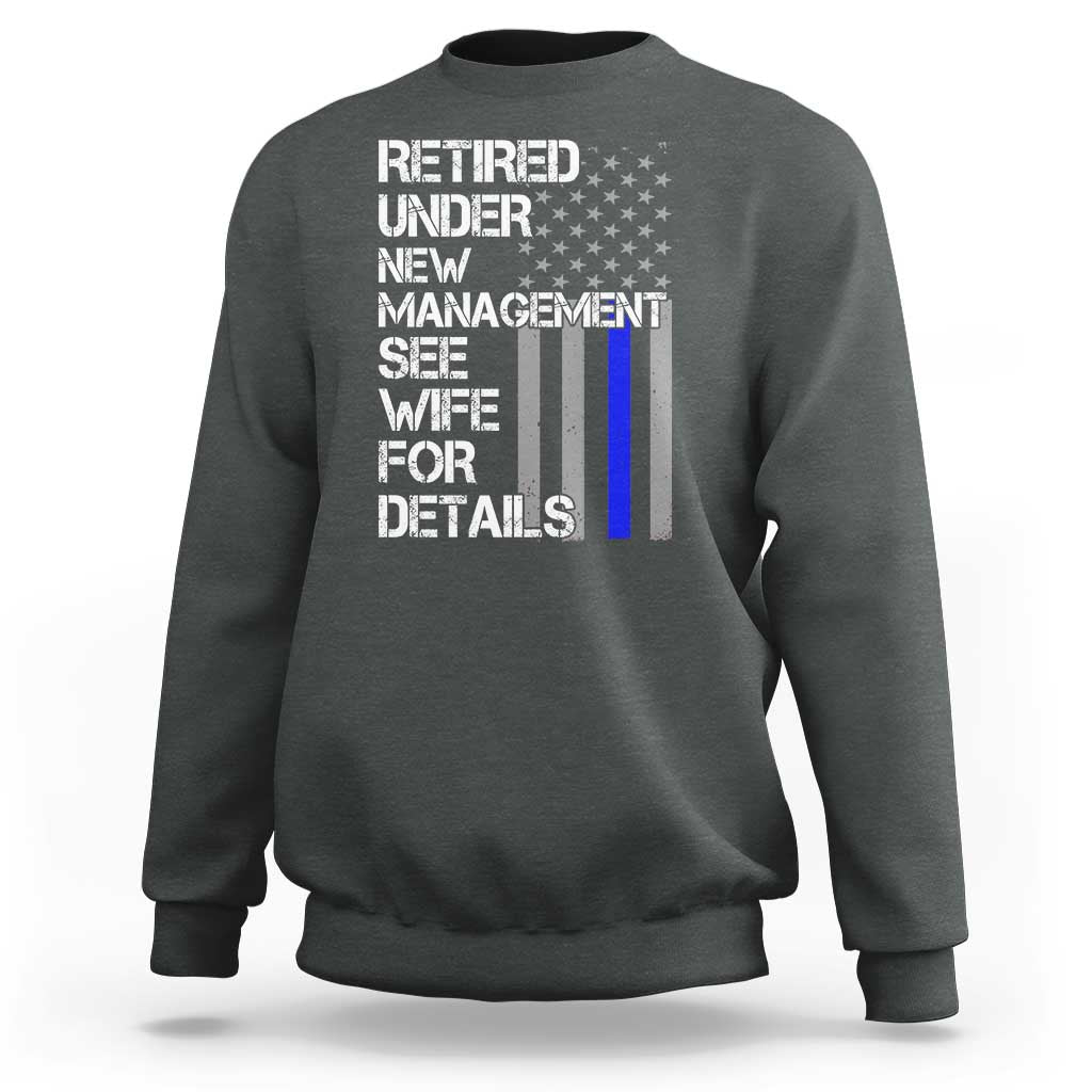Police Retirement Sweatshirt Retired Under New Management See Wife For Details