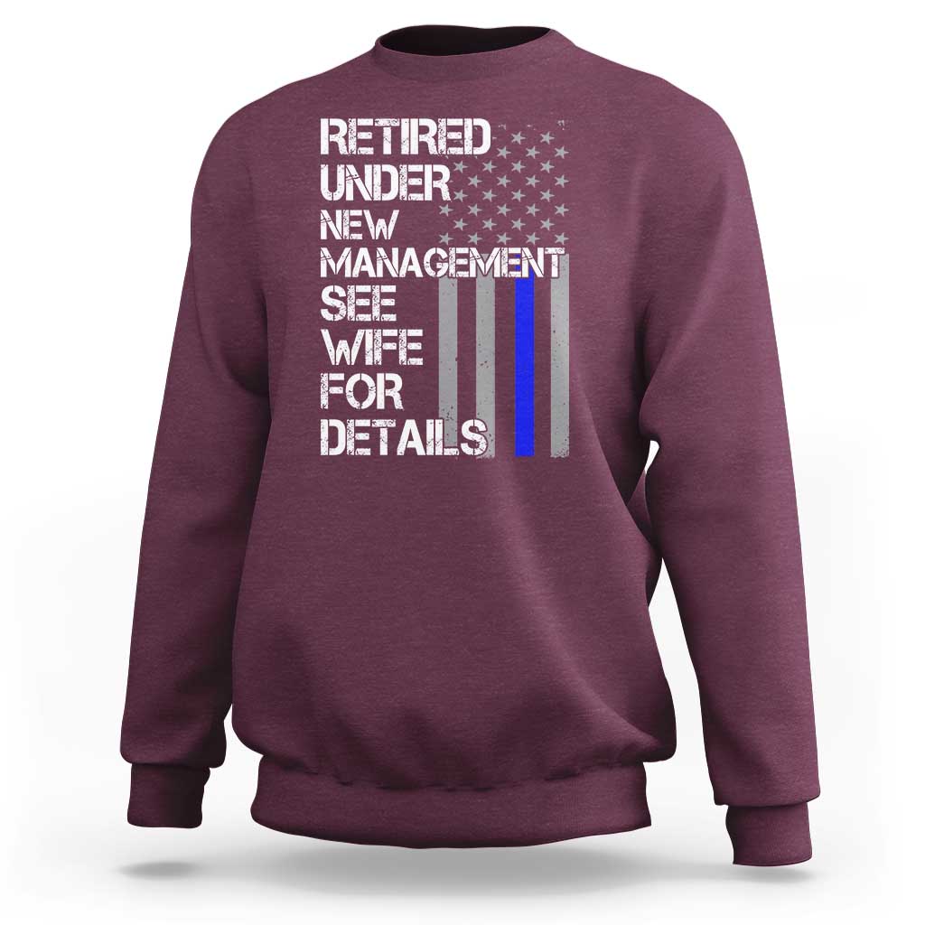 Police Retirement Sweatshirt Retired Under New Management See Wife For Details